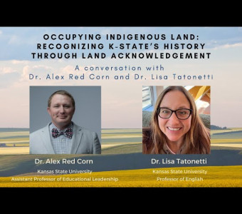 Occupying Indigenous Land: Recognizing K-State's History Through Land Acknowledgement